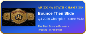 Bounce Then Slide – Q4 2026 Arizona State Champion, The Best Bounce Business (website) in America