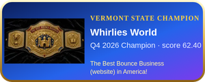 Whirlies World – Q4 2026 Vermont State Champion, The Best Bounce Business (website) in America
